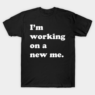 I'm working on a new me T-Shirt